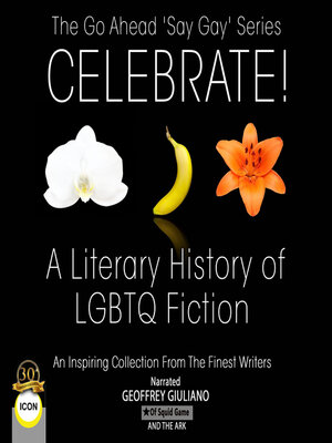 cover image of The Go Ahead 'Say Gay' Series Celebrate!--A Literary History of LGBTQ Fiction